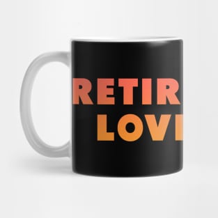 retired and loving it Orange Mug